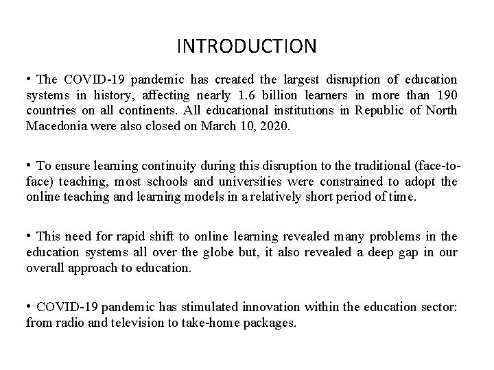 INTRODUCTION • The COVID-19 pandemic has created the largest disruption of education systems in