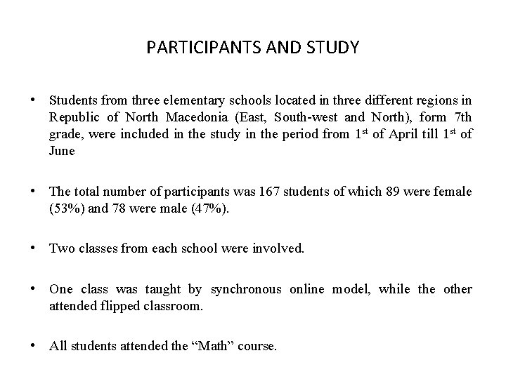 PARTICIPANTS AND STUDY • Students from three elementary schools located in three different regions