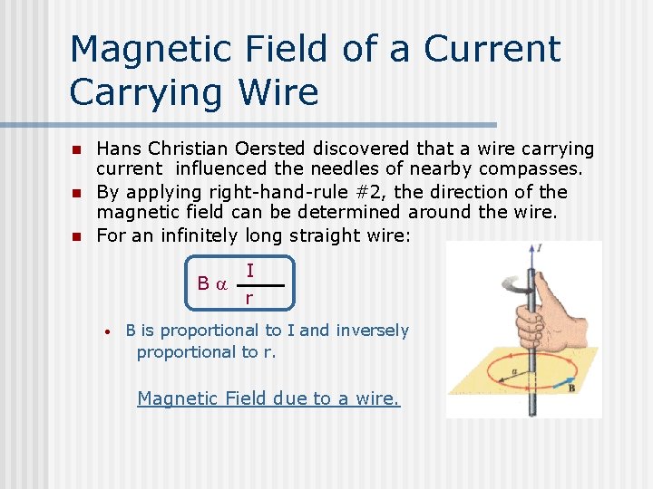Magnetic Field of a Current Carrying Wire n n n Hans Christian Oersted discovered