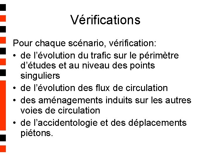 Vérifications Pour chaque scénario, vérification: • de l’évolution du trafic sur le périmètre d’études