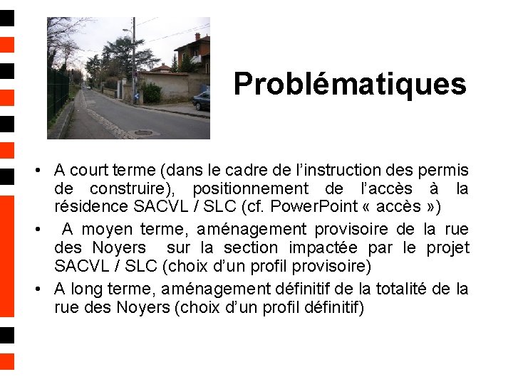 Problématiques • A court terme (dans le cadre de l’instruction des permis de construire),