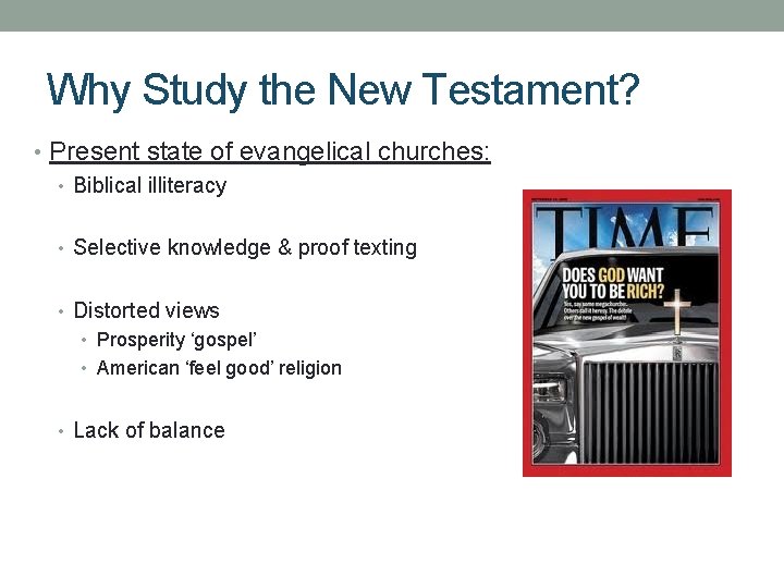 Why Study the New Testament? • Present state of evangelical churches: • Biblical illiteracy