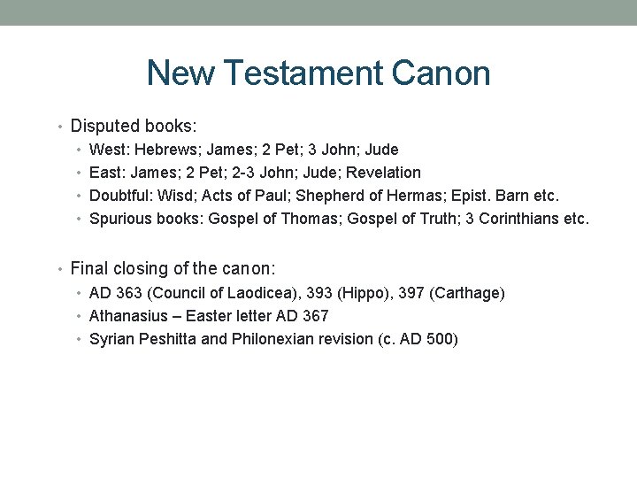 New Testament Canon • Disputed books: • West: Hebrews; James; 2 Pet; 3 John;