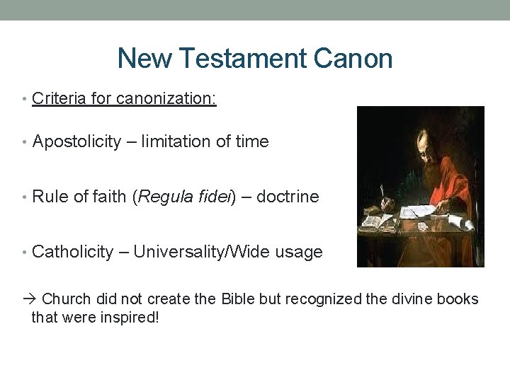 New Testament Canon • Criteria for canonization: • Apostolicity – limitation of time •