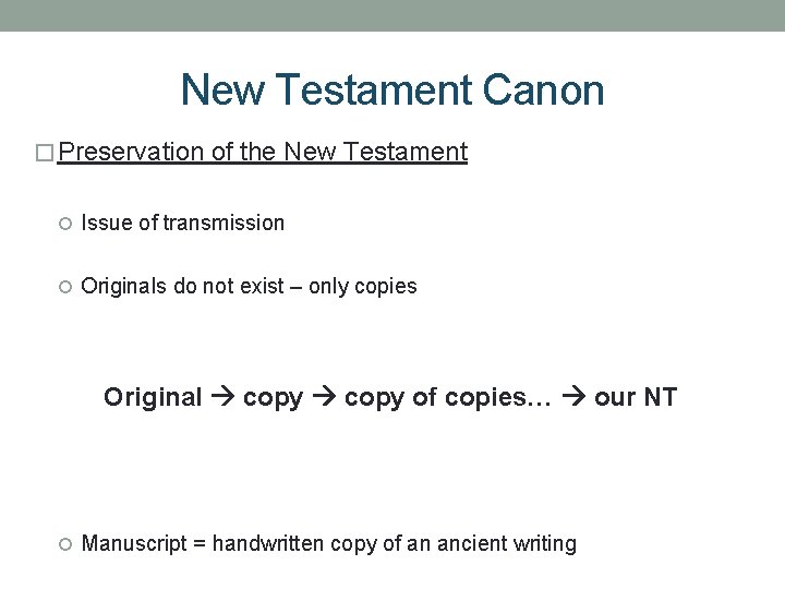 New Testament Canon � Preservation of the New Testament Issue of transmission Originals do
