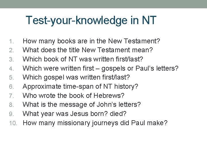 Test-your-knowledge in NT How many books are in the New Testament? 2. What does