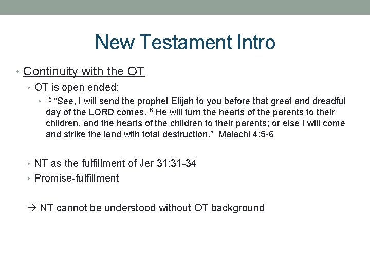 New Testament Intro • Continuity with the OT • OT is open ended: •