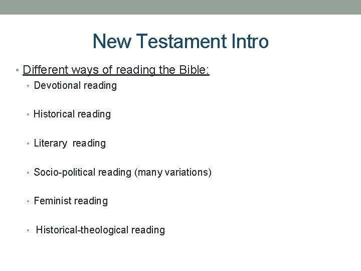 New Testament Intro • Different ways of reading the Bible: • Devotional reading •