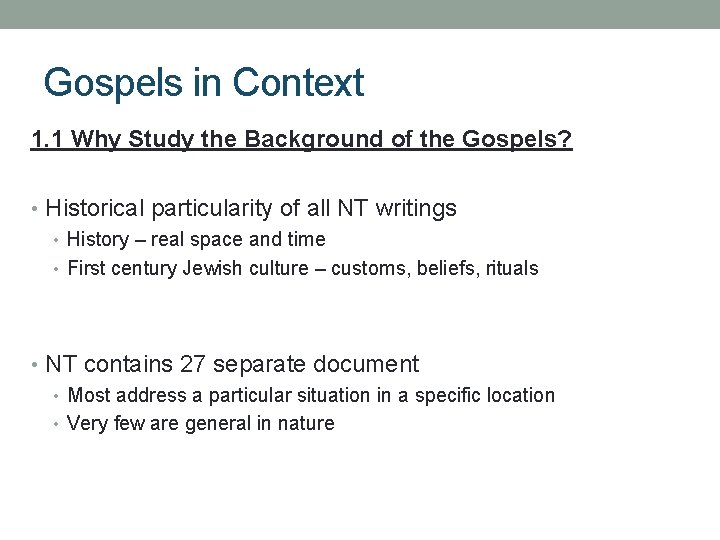 Gospels in Context 1. 1 Why Study the Background of the Gospels? • Historical