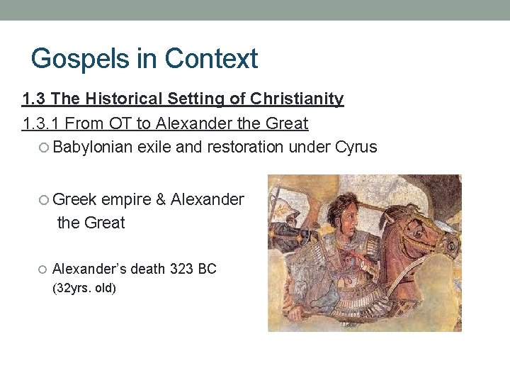 Gospels in Context 1. 3 The Historical Setting of Christianity 1. 3. 1 From