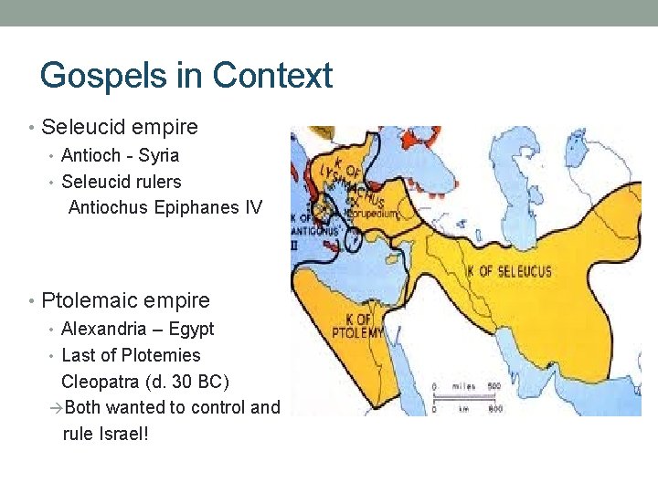 Gospels in Context • Seleucid empire • Antioch - Syria • Seleucid rulers Antiochus