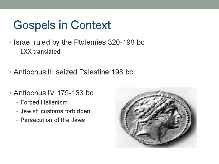 Gospels in Context • Israel ruled by the Ptolemies 320 -198 bc • LXX