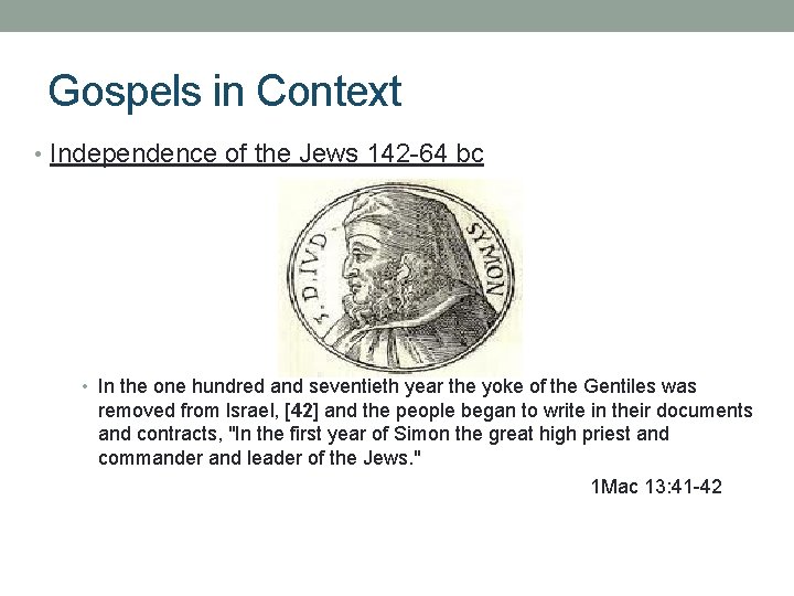 Gospels in Context • Independence of the Jews 142 -64 bc • In the