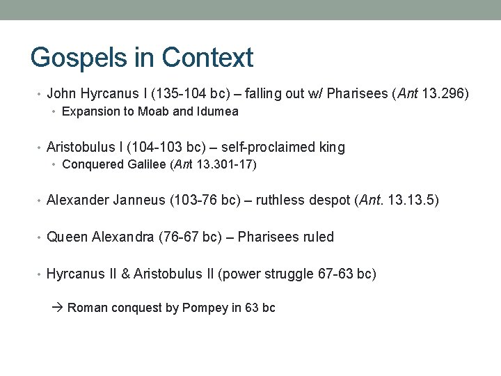 Gospels in Context • John Hyrcanus I (135 -104 bc) – falling out w/