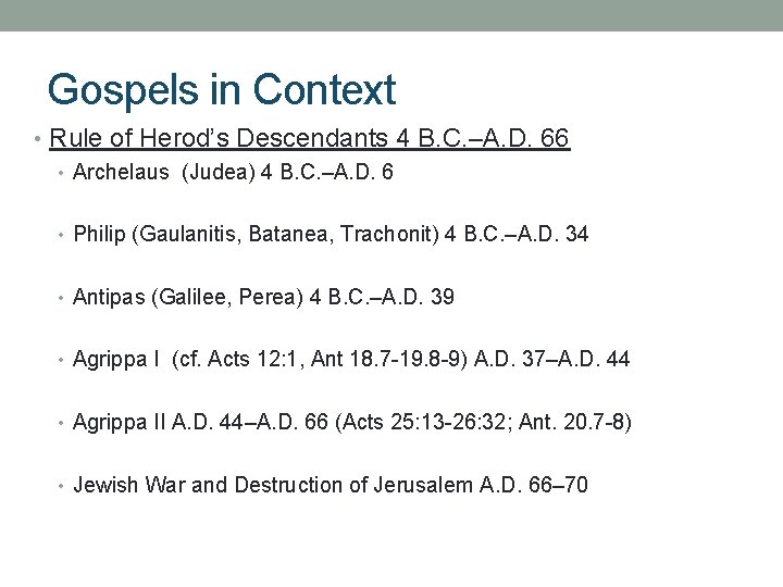 Gospels in Context • Rule of Herod’s Descendants 4 B. C. –A. D. 66