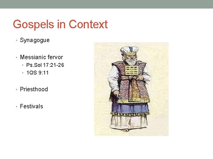 Gospels in Context • Synagogue • Messianic fervor • Ps. Sol 17: 21 -26