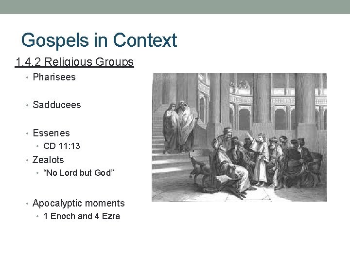 Gospels in Context 1. 4. 2 Religious Groups • Pharisees • Sadducees • Essenes