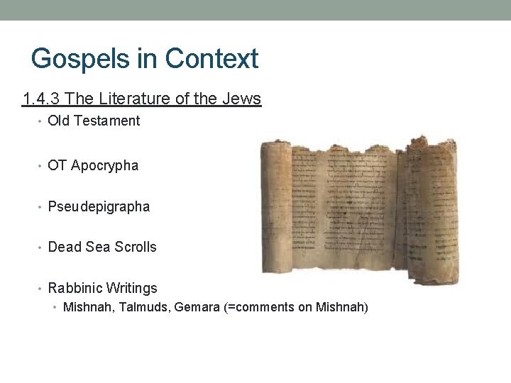 Gospels in Context 1. 4. 3 The Literature of the Jews • Old Testament