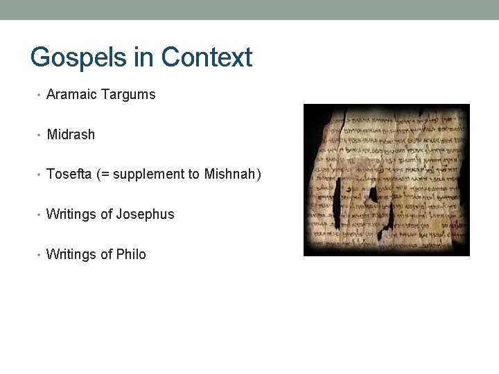 Gospels in Context • Aramaic Targums • Midrash • Tosefta (= supplement to Mishnah)