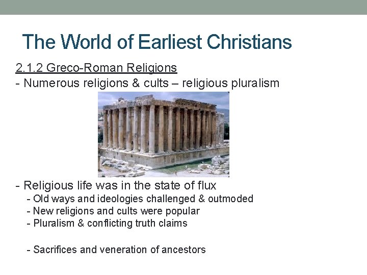 The World of Earliest Christians 2. 1. 2 Greco-Roman Religions - Numerous religions &