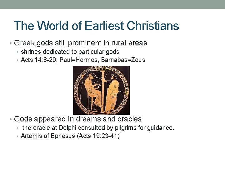 The World of Earliest Christians • Greek gods still prominent in rural areas •