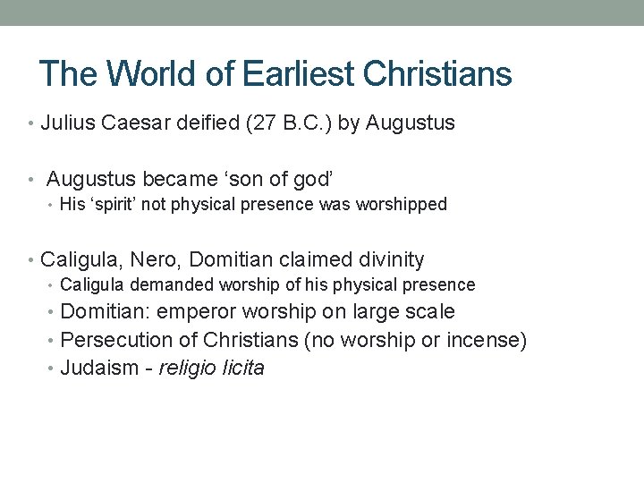 The World of Earliest Christians • Julius Caesar deified (27 B. C. ) by
