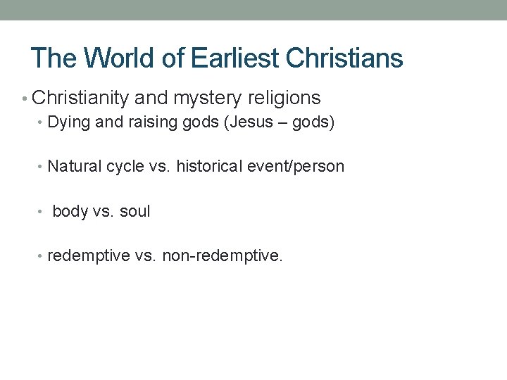 The World of Earliest Christians • Christianity and mystery religions • Dying and raising