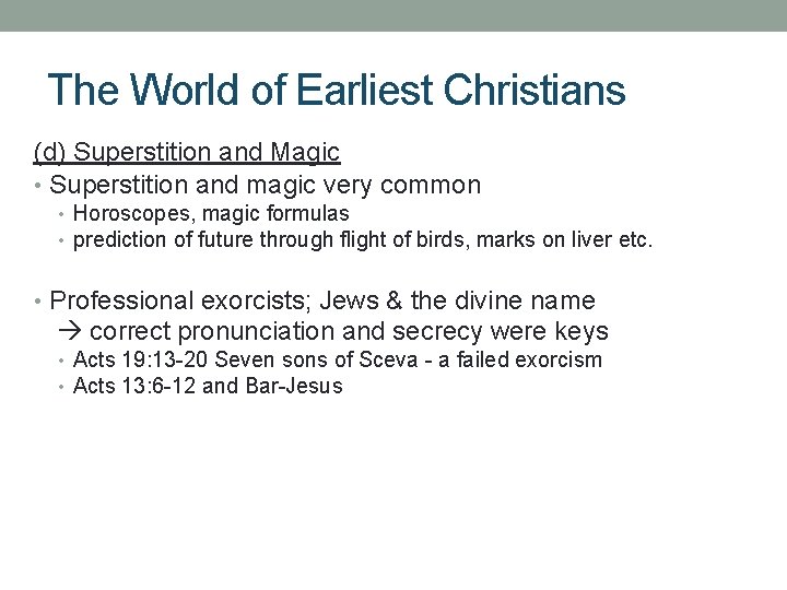 The World of Earliest Christians (d) Superstition and Magic • Superstition and magic very