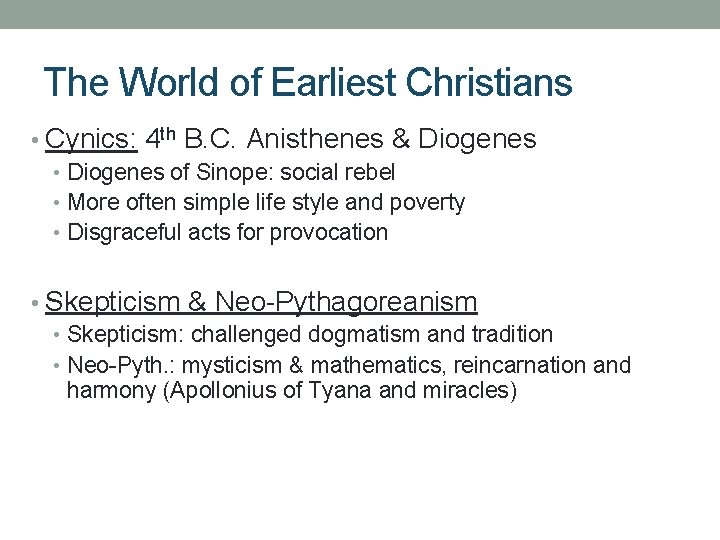 The World of Earliest Christians • Cynics: 4 th B. C. Anisthenes & Diogenes