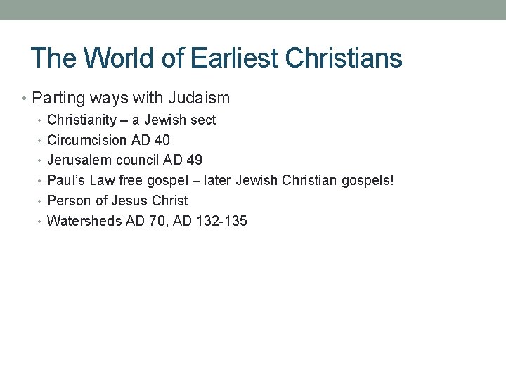 The World of Earliest Christians • Parting ways with Judaism • Christianity – a
