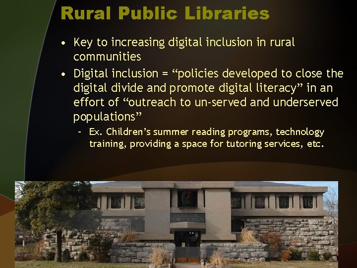 Rural Public Libraries • Key to increasing digital inclusion in rural communities • Digital