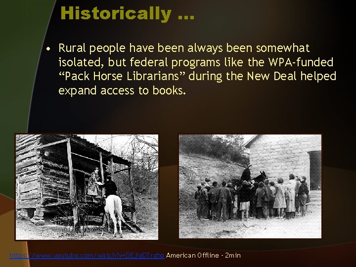 Historically … • Rural people have been always been somewhat isolated, but federal programs