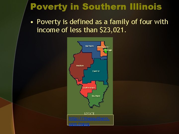 Poverty in Southern Illinois • Poverty is defined as a family of four with