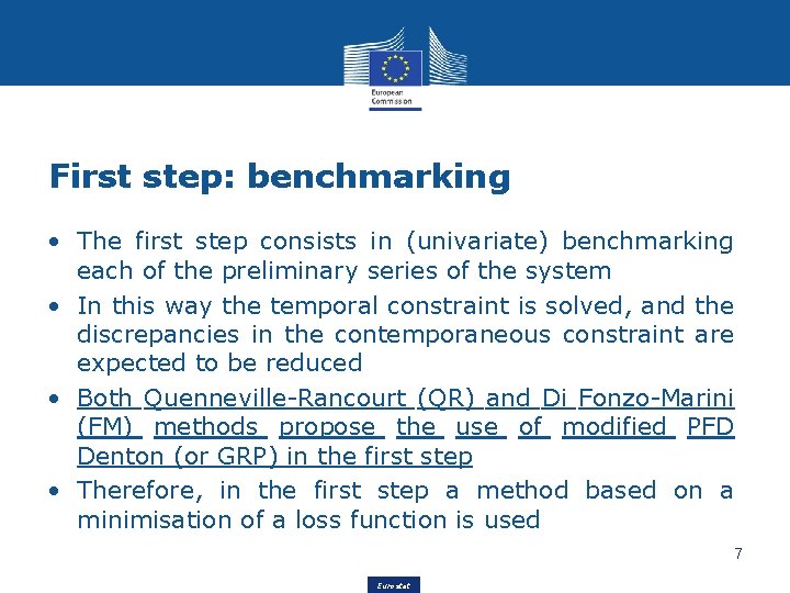 First step: benchmarking • The first step consists in (univariate) benchmarking each of the