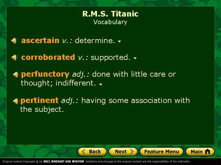 R. M. S. Titanic Vocabulary ascertain v. : determine. corroborated v. : supported. perfunctory