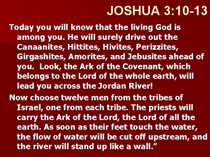 JOSHUA 3: 10 -13 Today you will know that the living God is among