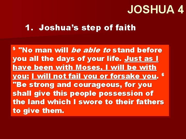 JOSHUA 4 1. Joshua’s step of faith "No man will be able to stand