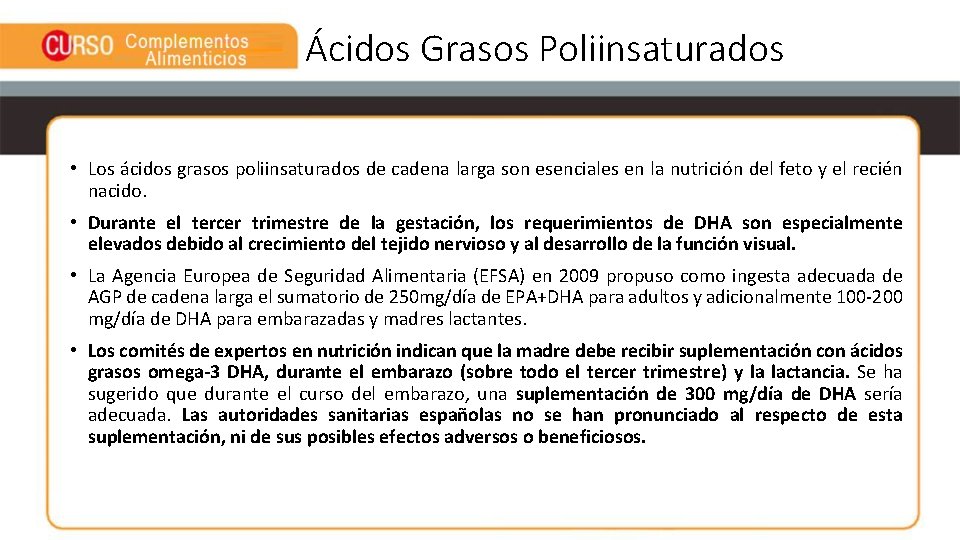 Ácidos Grasos Poliinsaturados • Los ácidos grasos poliinsaturados de cadena larga son esenciales en