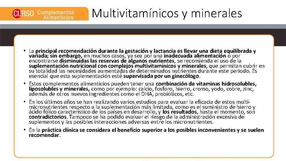 Multivitamínicos y minerales • La principal recomendación durante la gestación y lactancia es llevar