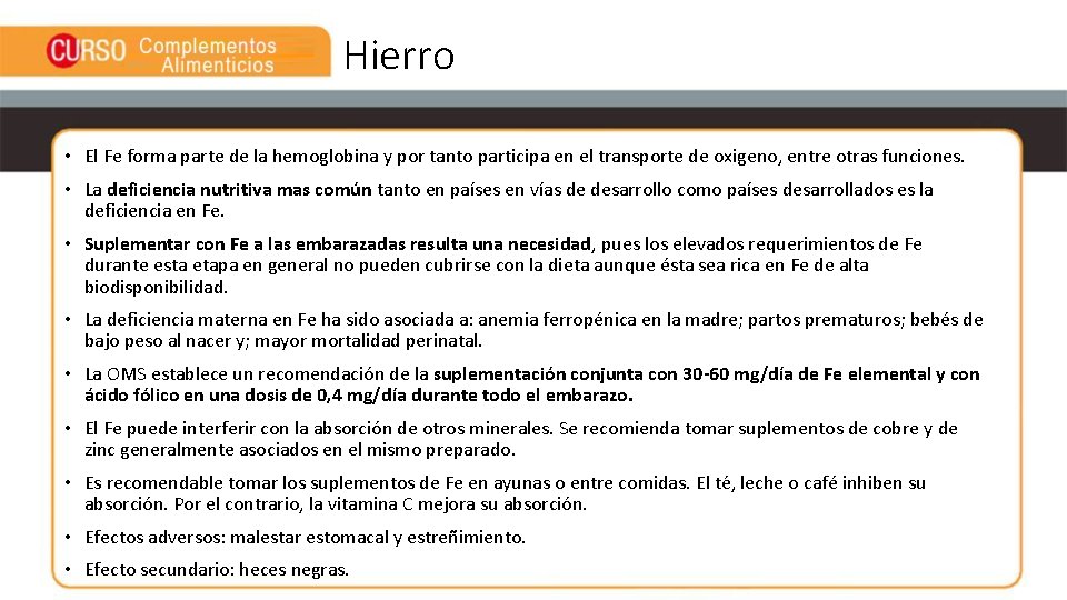 Hierro • El Fe forma parte de la hemoglobina y por tanto participa en