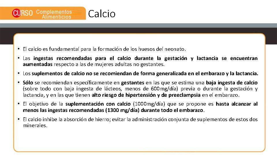 Calcio • El calcio es fundamental para la formación de los huesos del neonato.