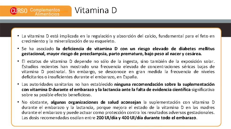 Vitamina D • La vitamina D está implicada en la regulación y absorción del