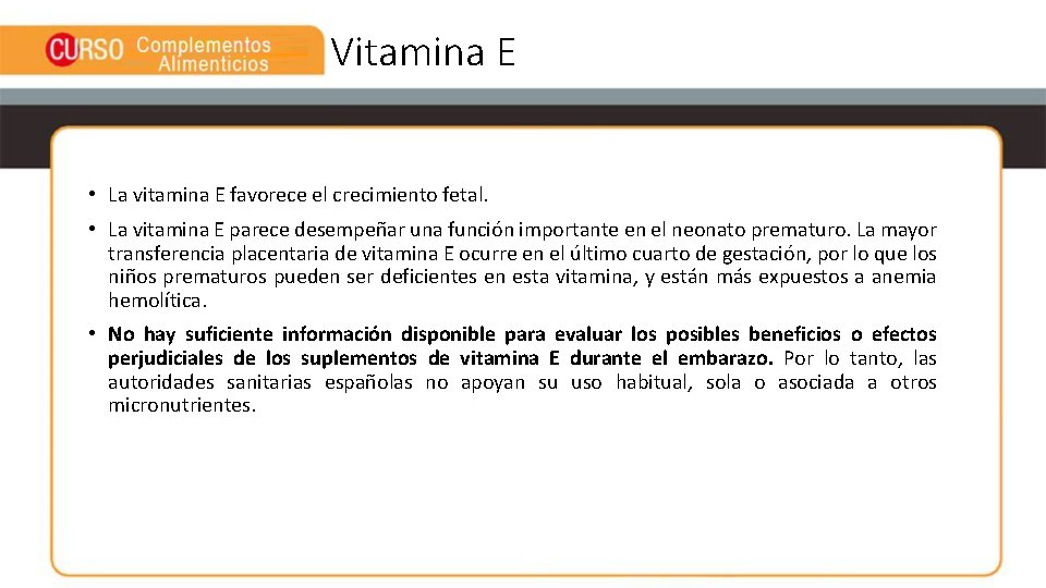 Vitamina E • La vitamina E favorece el crecimiento fetal. • La vitamina E