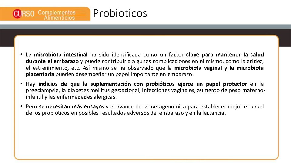 Probioticos • La microbiota intestinal ha sido identificada como un factor clave para mantener