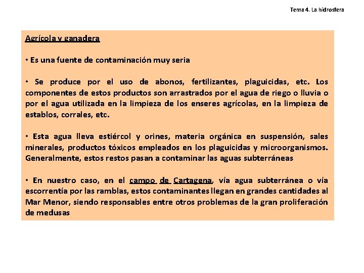 Tema 4. La hidrosfera Agrícola y ganadera • Es una fuente de contaminación muy Tema 4. La hidrosfera Agrícola y ganadera • Es una fuente de contaminación muy
