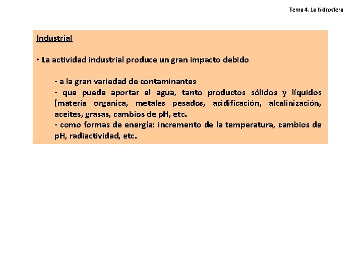 Tema 4. La hidrosfera Industrial • La actividad industrial produce un gran impacto debido Tema 4. La hidrosfera Industrial • La actividad industrial produce un gran impacto debido