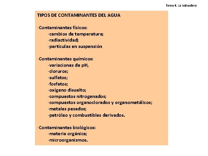 Tema 4. La hidrosfera TIPOS DE CONTAMINANTES DEL AGUA -Contaminantes físicos: -cambios de temperatura; Tema 4. La hidrosfera TIPOS DE CONTAMINANTES DEL AGUA -Contaminantes físicos: -cambios de temperatura;
