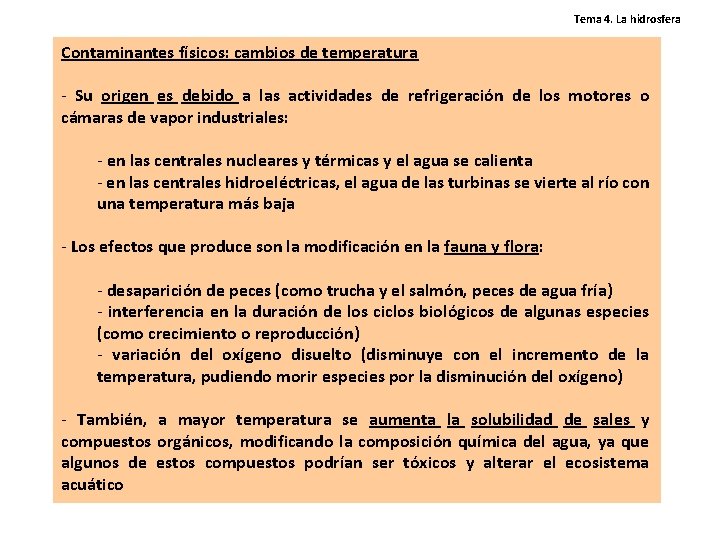 Tema 4. La hidrosfera Contaminantes físicos: cambios de temperatura - Su origen es debido Tema 4. La hidrosfera Contaminantes físicos: cambios de temperatura - Su origen es debido