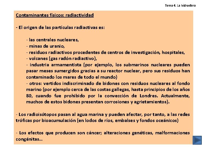 Tema 4. La hidrosfera Contaminantes físicos: radiactividad - El origen de las partículas radiactivas Tema 4. La hidrosfera Contaminantes físicos: radiactividad - El origen de las partículas radiactivas