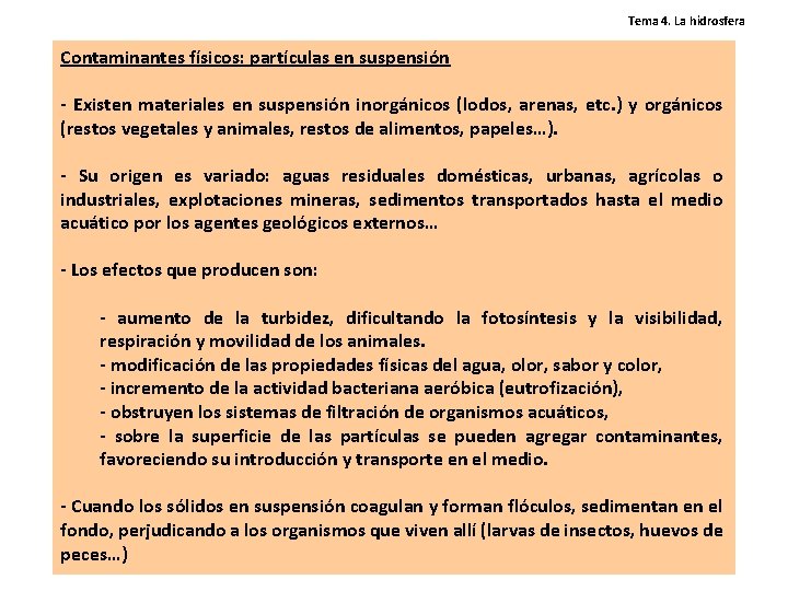 Tema 4. La hidrosfera Contaminantes físicos: partículas en suspensión - Existen materiales en suspensión Tema 4. La hidrosfera Contaminantes físicos: partículas en suspensión - Existen materiales en suspensión